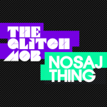 Free Download ~ “Nosag Thing” by Glitch Mob