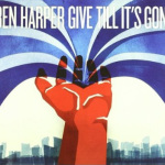 Album ~ ‘Give Till It’s Gone’ by Ben Harper