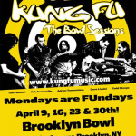 Kung Fu Announces The Bowl Sessions at The Brooklyn Bowl April 9th, 16th, 23rd, & 30th