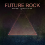 Free Download ~ “Four Tet – Pyramid” (Future Rock Remix) by Future Rock