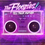 Free Download ~ ‘Tell Your Mother’ by The Floozies