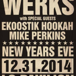 The Werks NYE 2014 with Special Guests Ekoostik Hookah and Mike Perkins